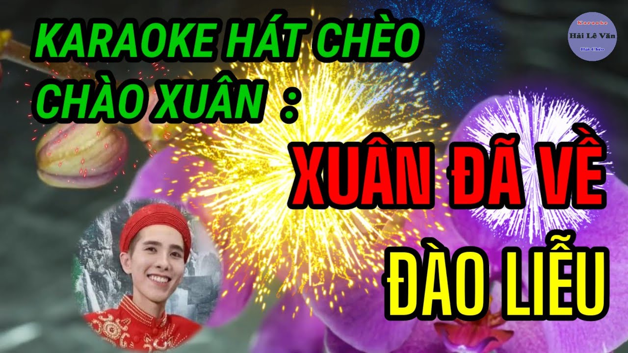 Karaoke Hát Chèo ; Xuân Đã Về _ SL : Anh Khoa Mạnh Hùng Quan Họ _ Điệu ; Đào Liễu