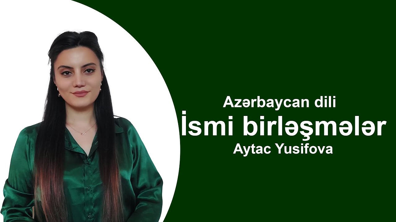 Azərbaycan dili | İsmi birləşmələr | Aytac Yusifova