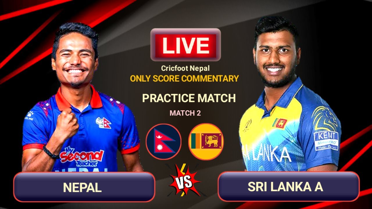Nepal vs Sri Lanka A T20 Live Score & Commentary | Nep vs SL A 2nd Practice Match |Cricfoot Nepal
