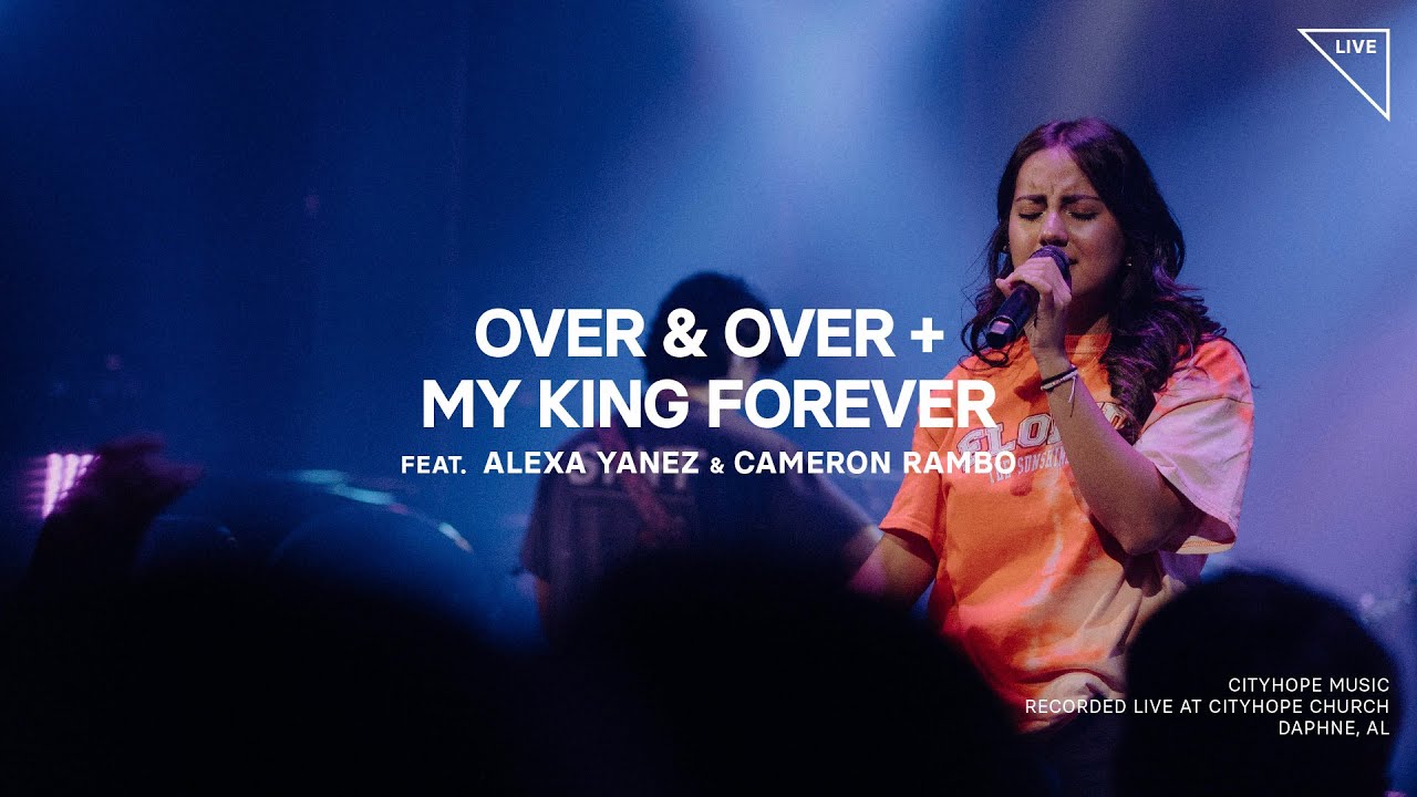 Over & Over + My King Forever - CityHope Music