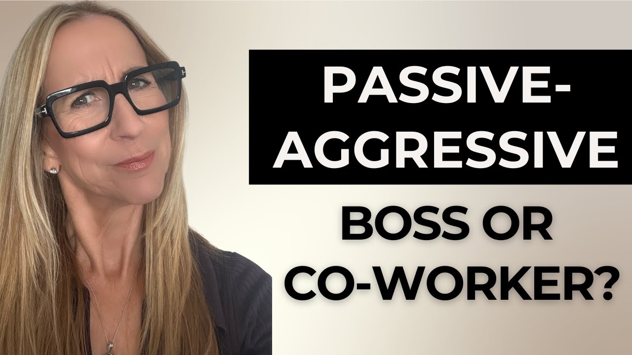 028 - How to spot and deal with a PASSIVE-AGGRESSIVE boss or co-worker