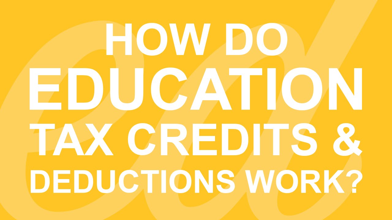How Do Education Tax Credits and Deductions Work?