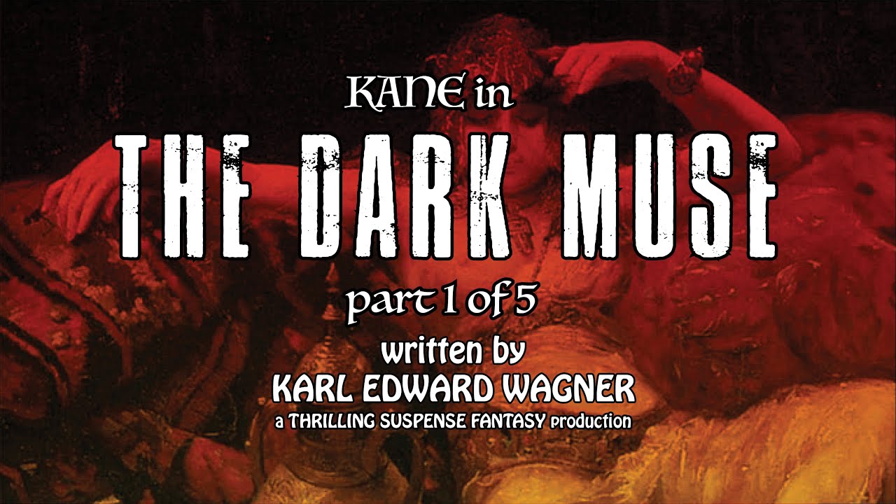 The Dark Muse Pt. 1/5 -- A Kane Tale by Karl Edward Wagner