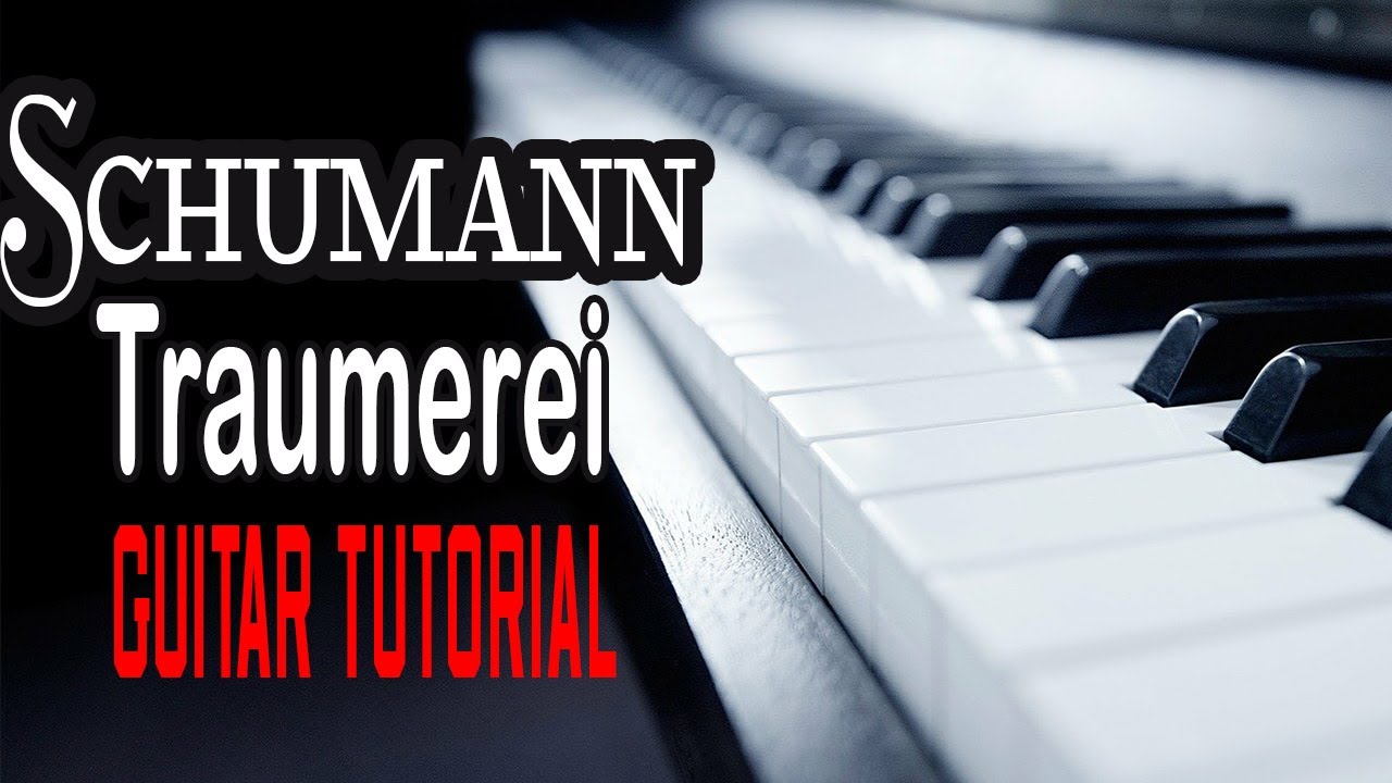 Schumann -  Tr&auml;umerei / Dreaming (Guitar Tutorial)