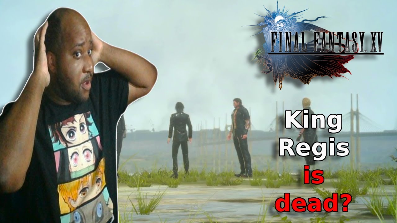 Final Fantasy XV -  King Regis is Dead