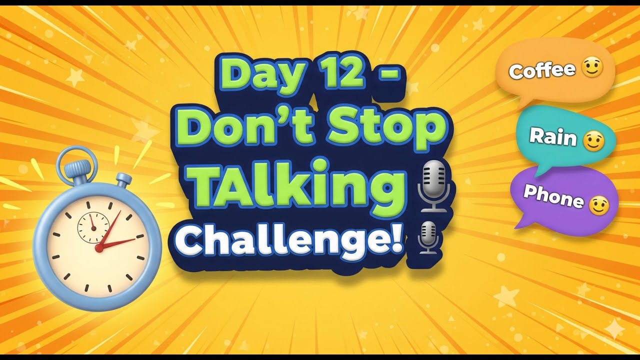Day 12: Don’t Stop Talking Challenge | Speak English Fluently in 20 Seconds