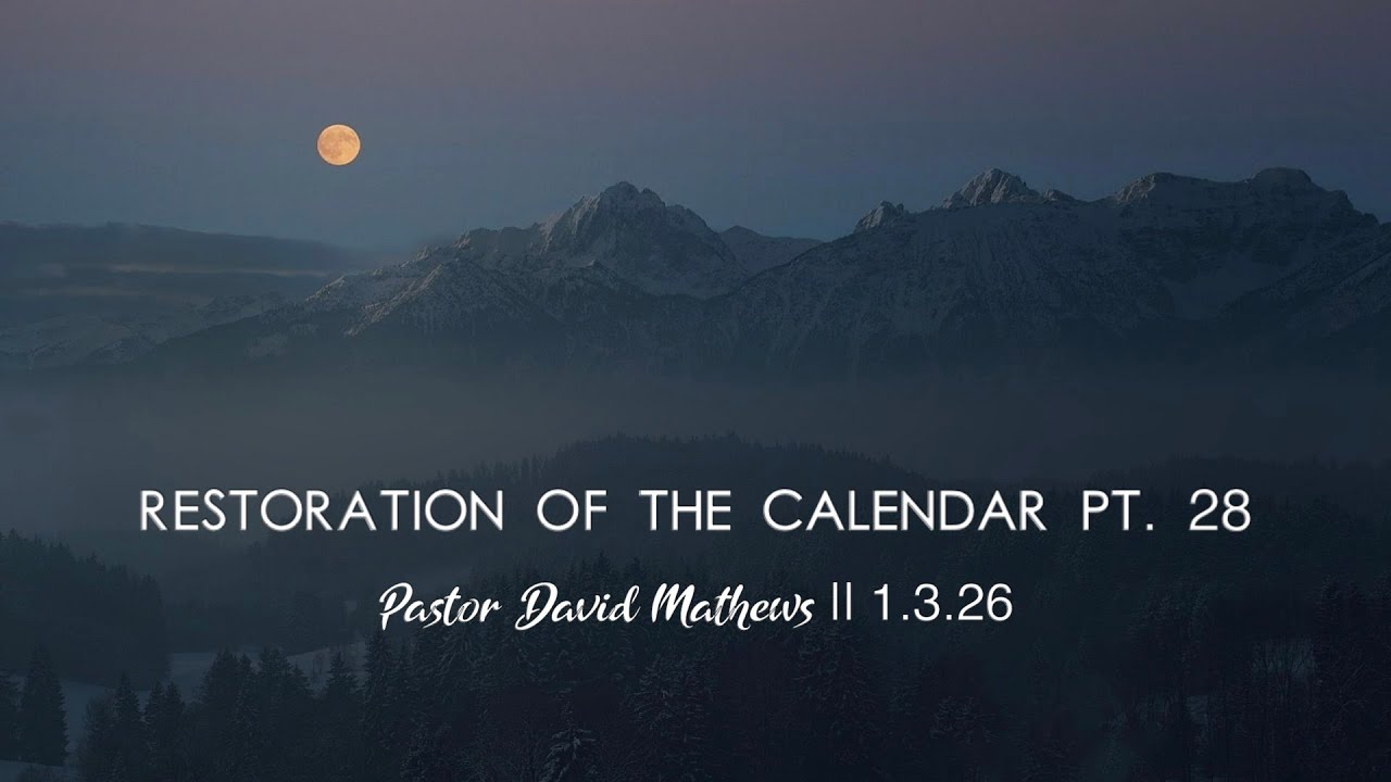 David Mathews | Restoration of the Calendar Pt. 28 | Shabbat