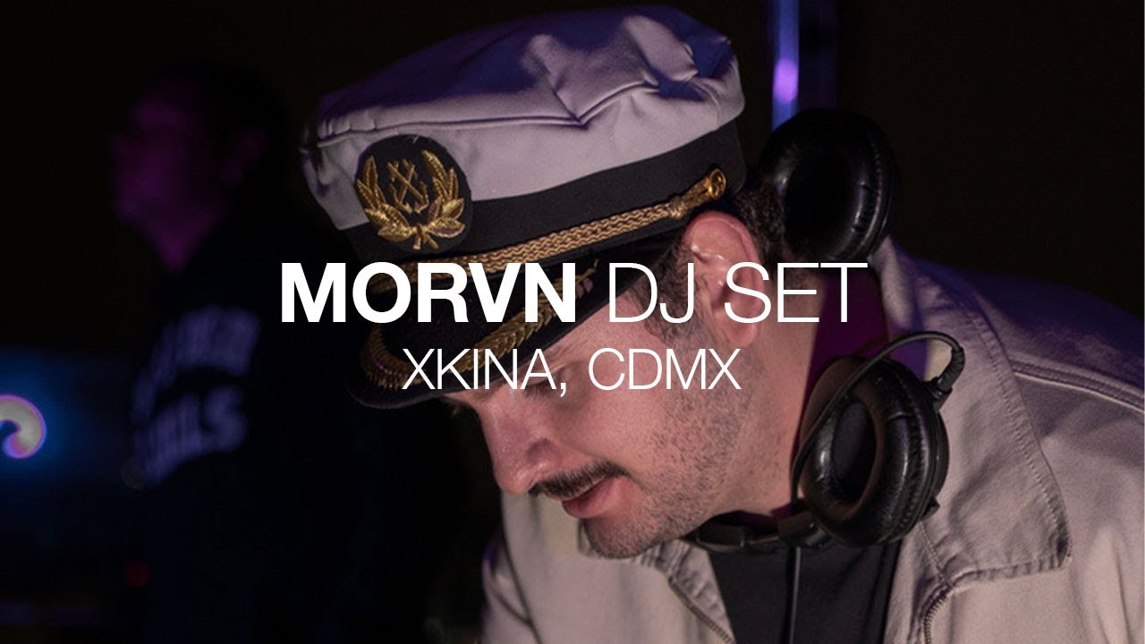MORVN @ XKINA REFORMA CDMX │ MELODIC TECHNO, DISCO, TECH HOUSE