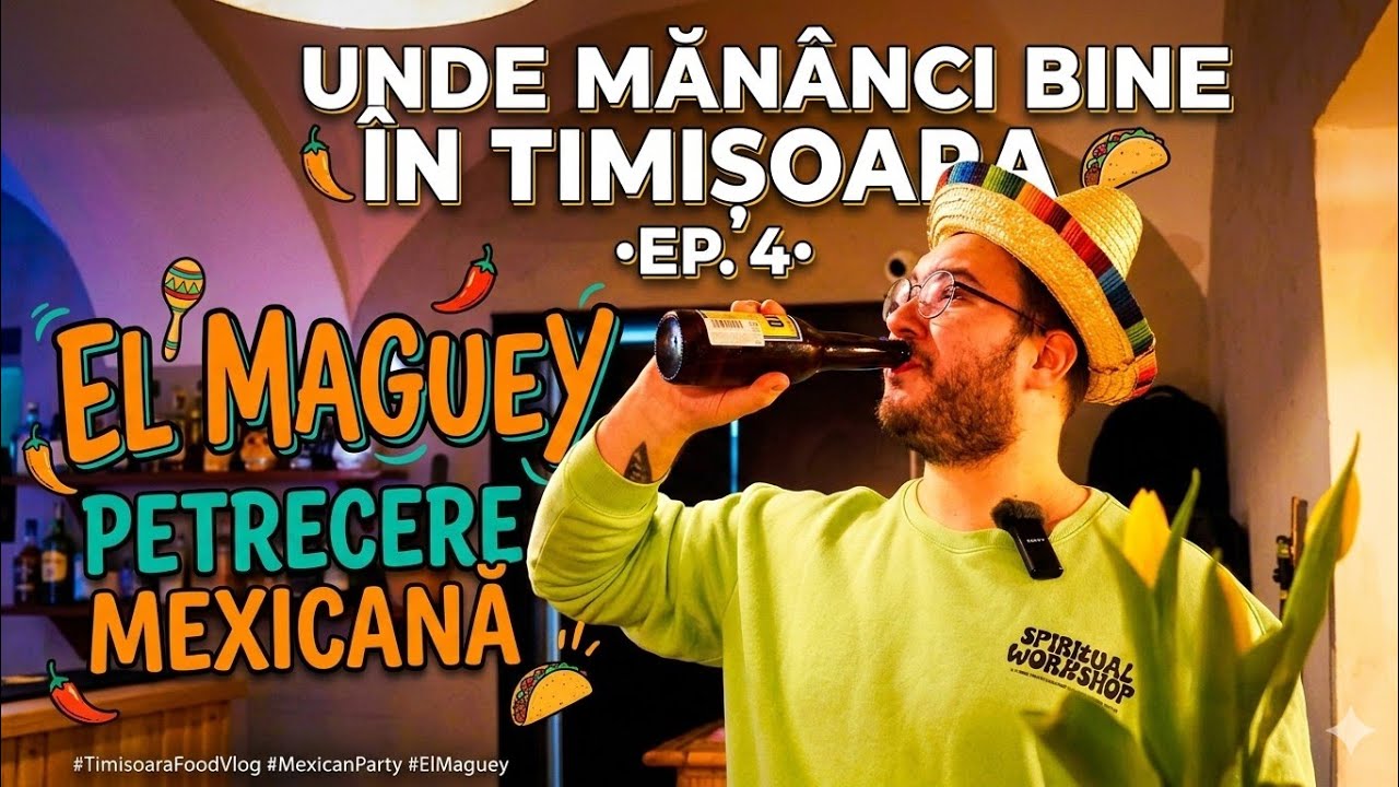 UNDE MANANCI BINE IN TIMISOARA ep.4&bull;  PETRECERE MEXICANA LA EL MAGUEY🍻🥳