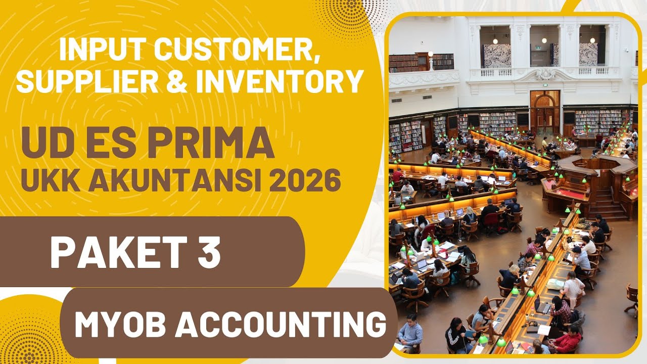 Paket 3 UKK Akuntansi 2026 Input Customer, Supplier & Inventory pada MYOB Accounting UD ES Prima 
