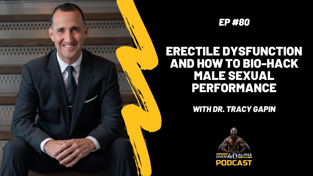 Dr. Tracy Gapin: Erectile Dysfunction and How to Bio-Hack Male Sexual Performance
