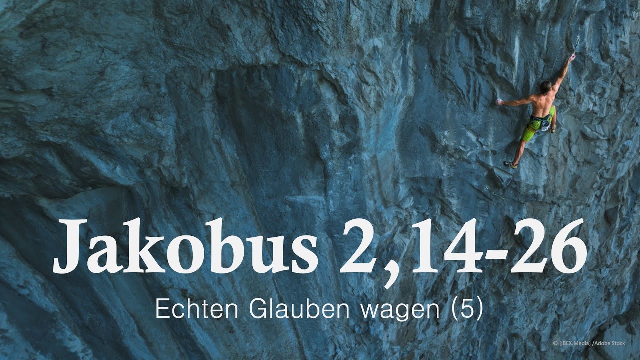 Predigtreihe: Echten Glauben wagen (5/9) - Jakobus 2,14-26 | Jürgen Fischer