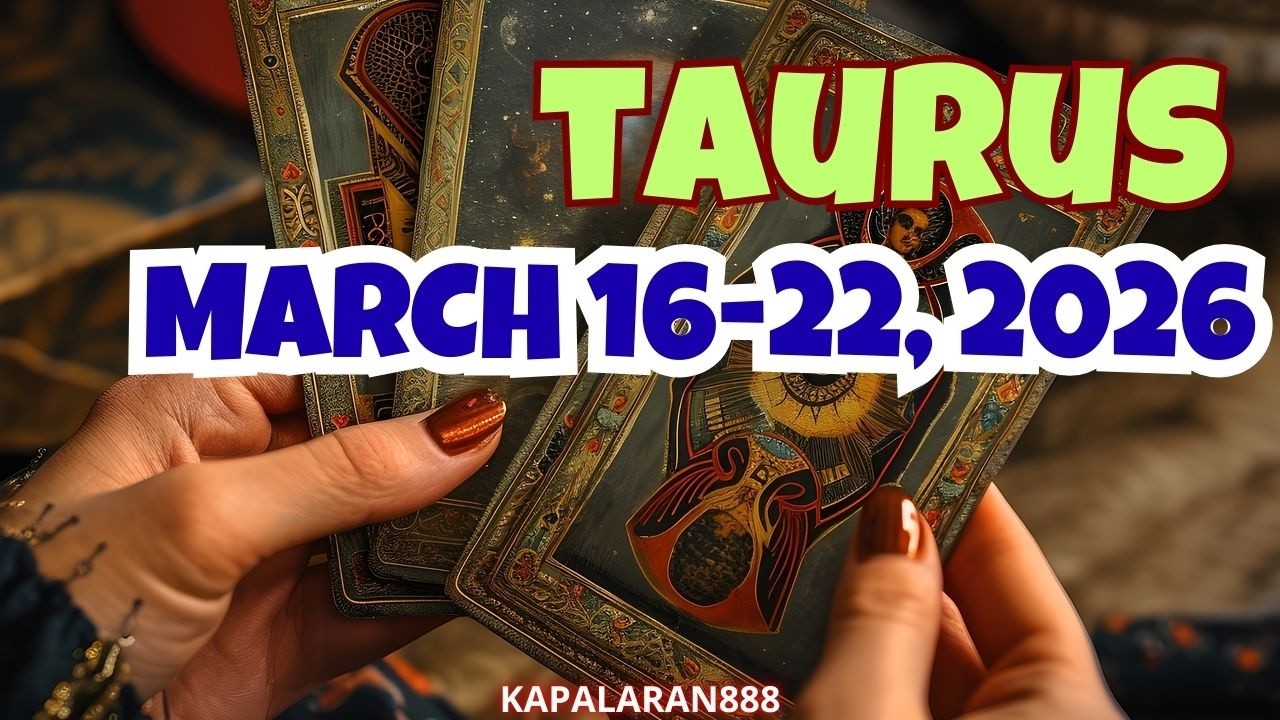 END OF CYCLE! KICK OF NEW BEGINNINGS! TAURUS MARCH 16-22, 2026 WEEKLY TAGALOG TAROT #KAPALARAN888