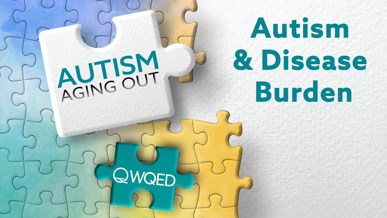 Autism & Disease Burden | Autism: Aging Out