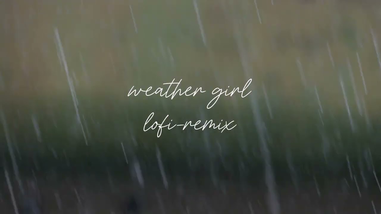 WeatherGirl Lofi-Remix (Original Song By: FLAVOR FOLEY)