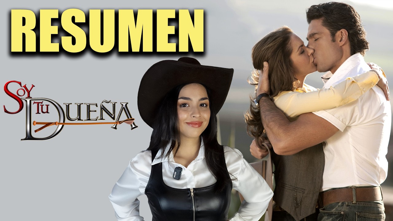 LA HISTORIA COMPLETA DE SOY TU DUEÑA 2010 - RESUMEN -