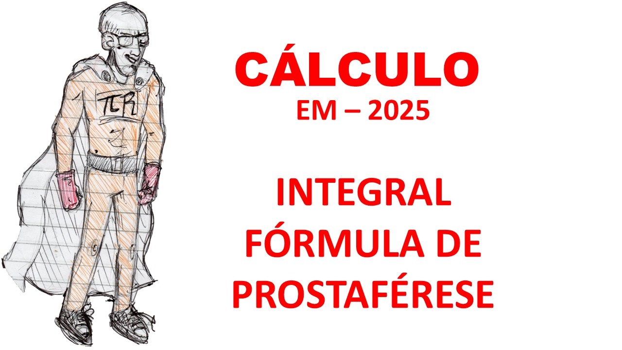 EN - 2025 - CÁLCULO - INTEGRAL - FÓRMULA DE PROSTAFÉRESE