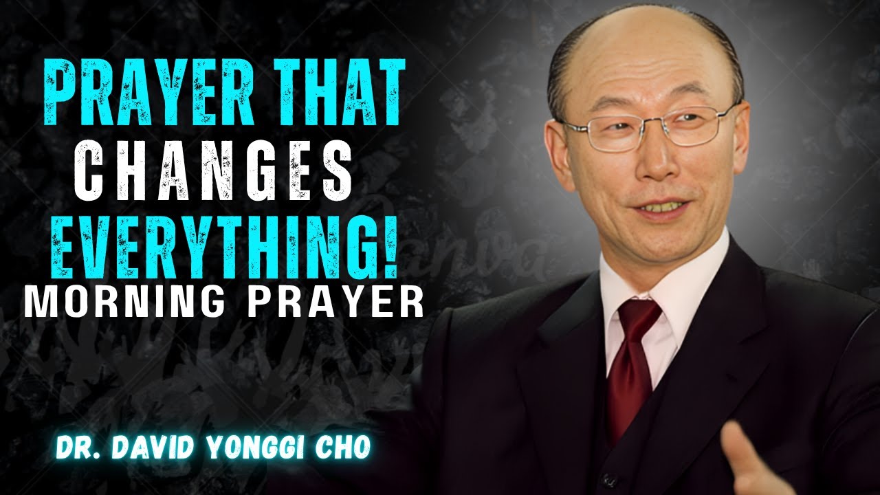 Always Pray First | Prayer That Changes Everything | Morning Devotional Prayer | YONGGI CHO