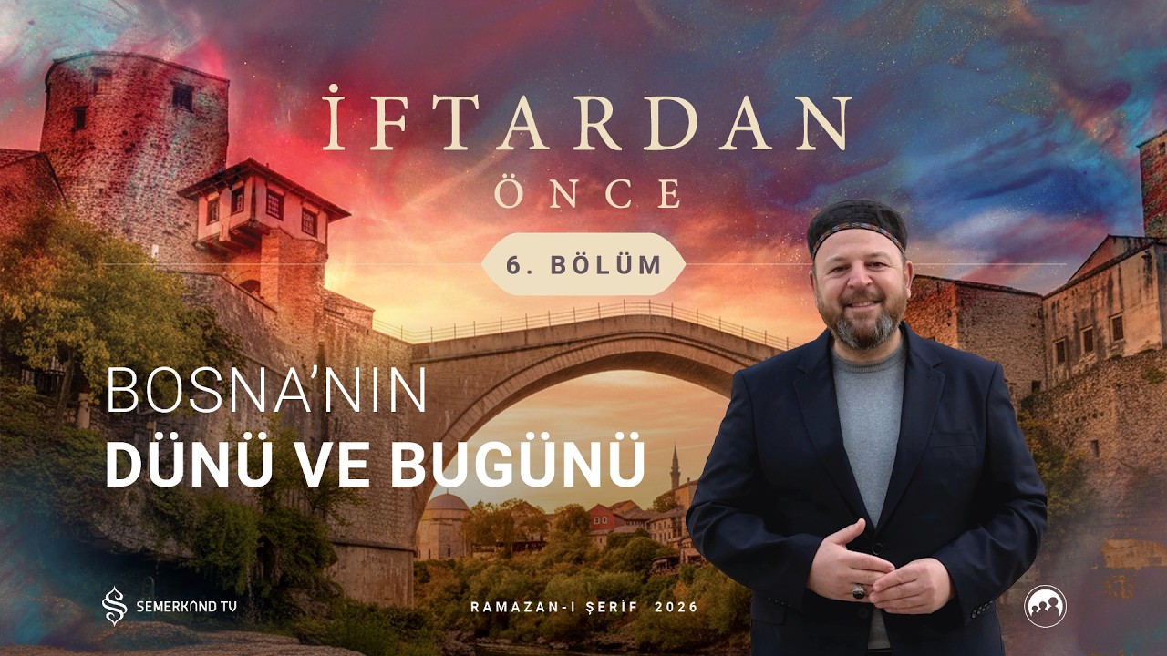 İFTARDAN ÖNCE 2026 | 6. BÖLÜM | NECİP KARAKAYA VE HARUN HODZİÇ
