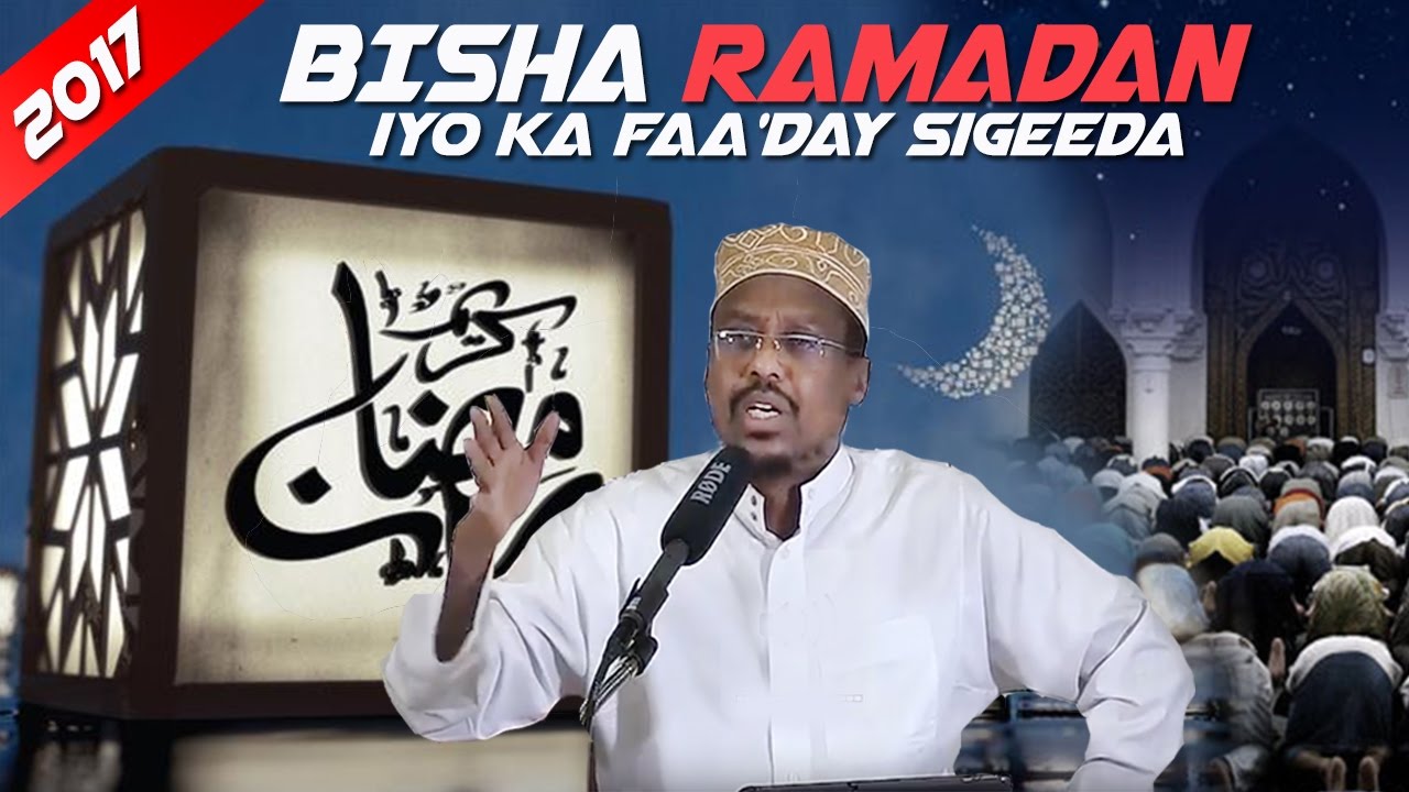 MUXAADARO CUSUB 2017 || BISHA RAMADAN IYO KA’FAA IDAY SIGEEDA || Shaikh Mustafe Xaaji Ismaaciil