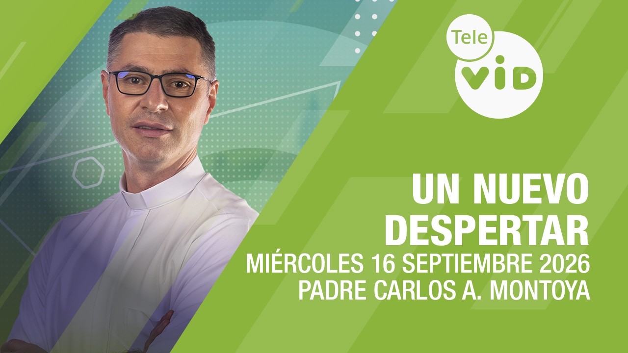 Un Nuevo Despertar ⛅ Mi&eacute;rcoles 16 Septiembre de 2026 | Tele VID