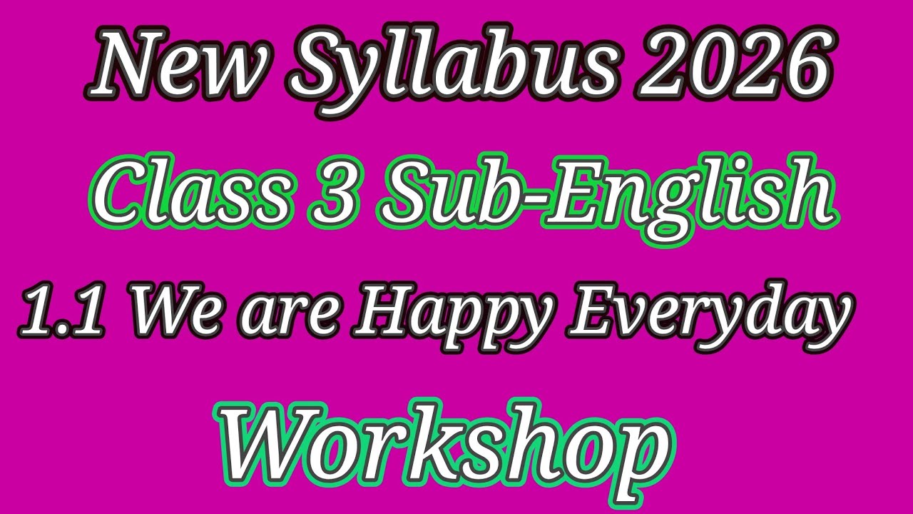 Class 3 Sub-English New Syllabus 1.1 We are Happy Everyday Workshop 