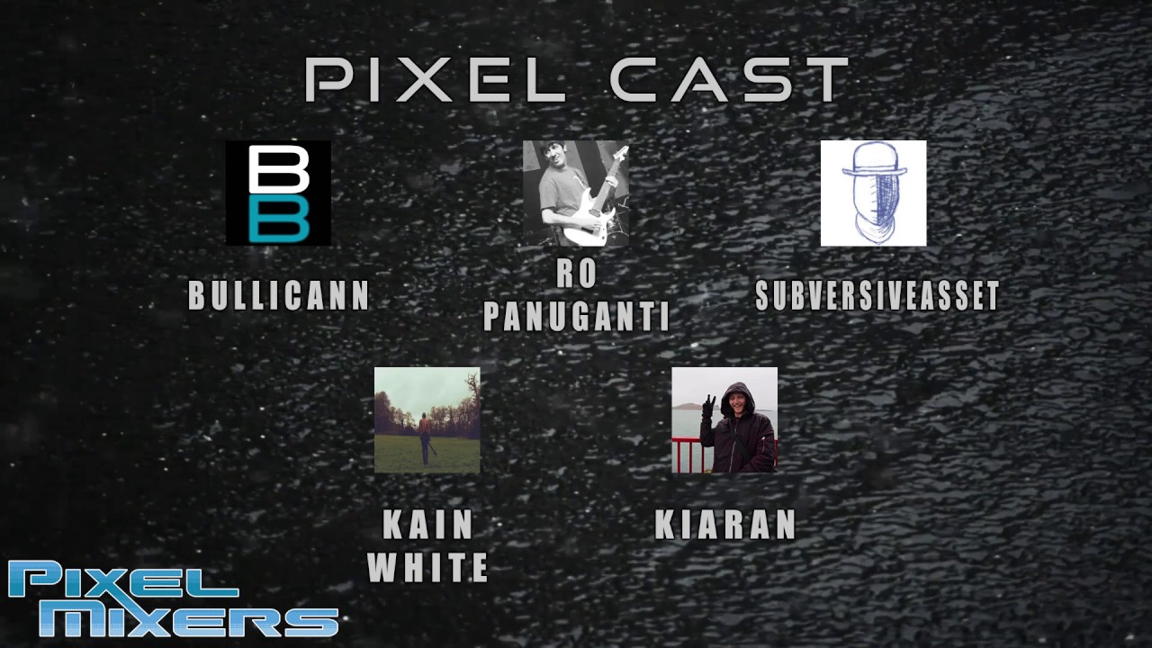 Pixel Mixers - Pixel Cast Episode 1