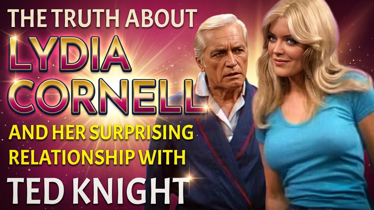 The Truth About LYDIA CORNELL and Her Relationship with Ted Knight
