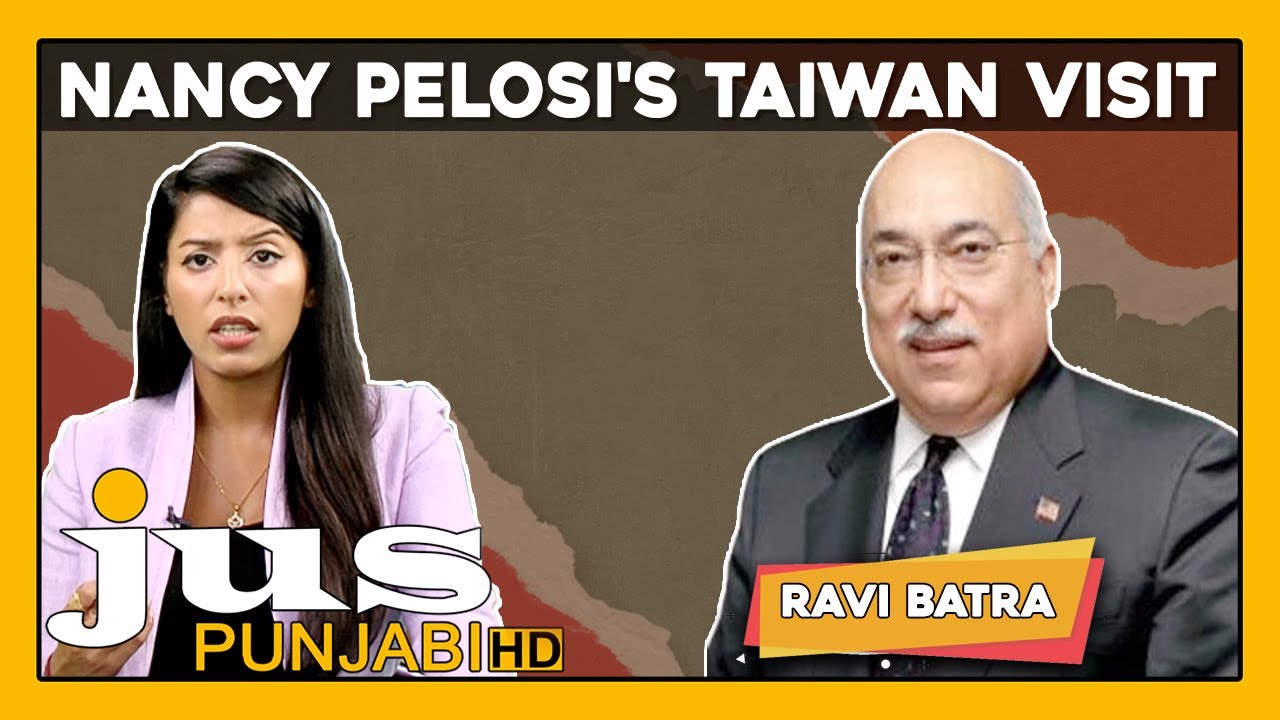 Will Nancy Pelosi’s Taiwan Trip Increase Tensions with China? Ravi Batra | Aashmeeta | Ajj Da Mudda
