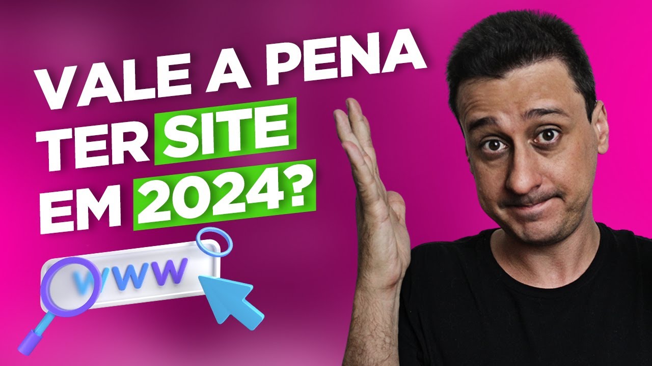 Ainda Vale a Pena ter Site em 2024?