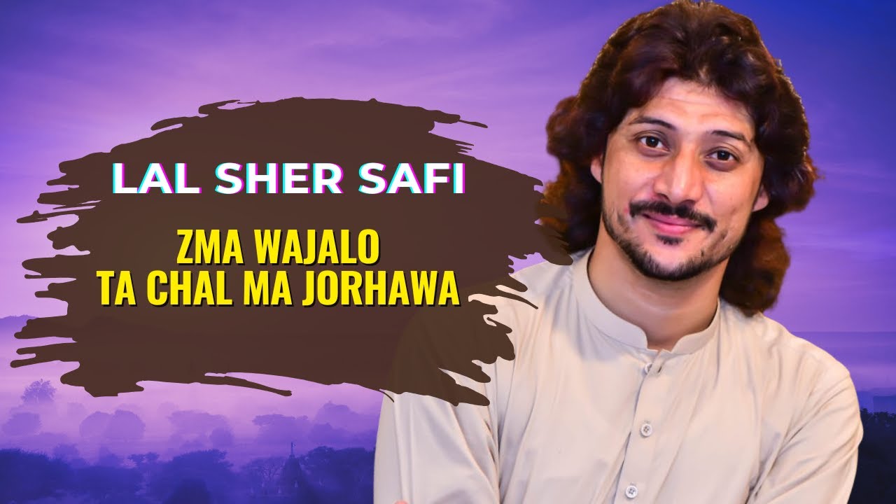 Zma Wajalo Ta Chal Ma Jorhawa Lal Sheer Safi Pashto Hit Ghazal 2025 