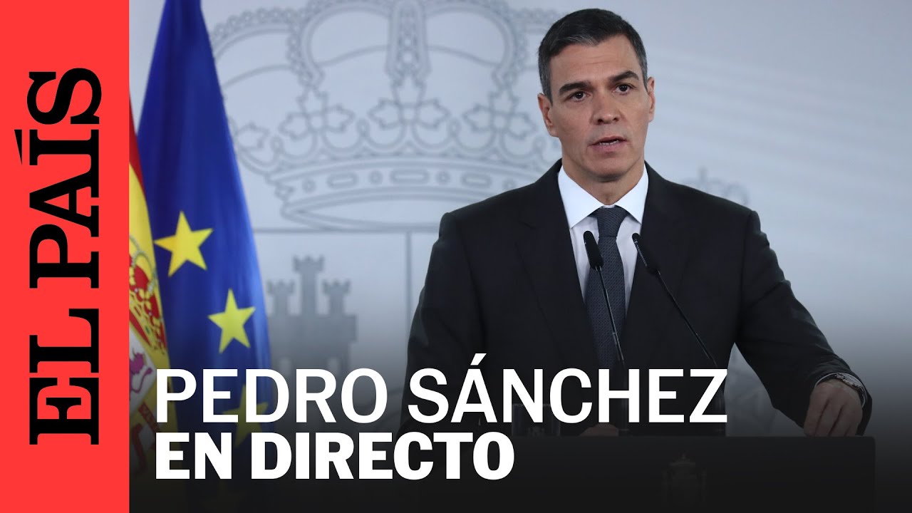 DIRECTO | Pedro Sánchez realiza una declaración institucional en la Moncloa | EL PAÍS