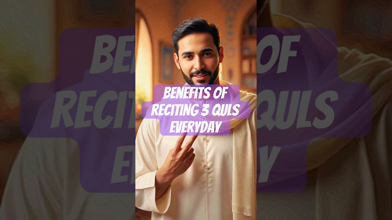 Benefits of reciting 3 Quls everyday 