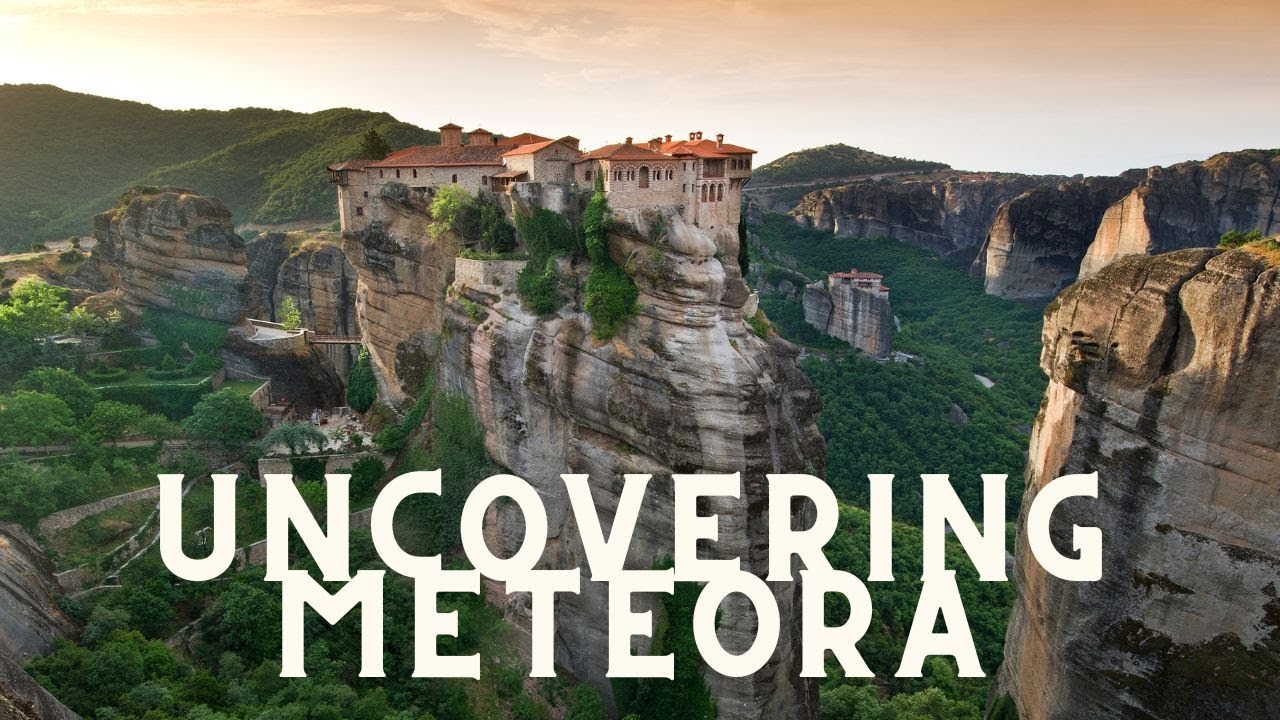 From Rock to Sanctuary: The Remarkable Story of Greece's Meteora Monasteries