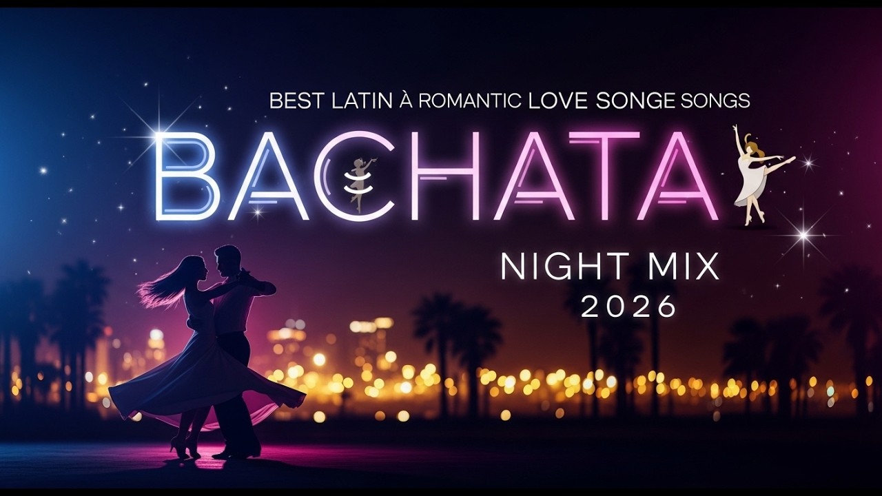 BEST LATIN BACHATA 💃 ROMANTIC LOVE SONGS • NIGHT MIX 2026
