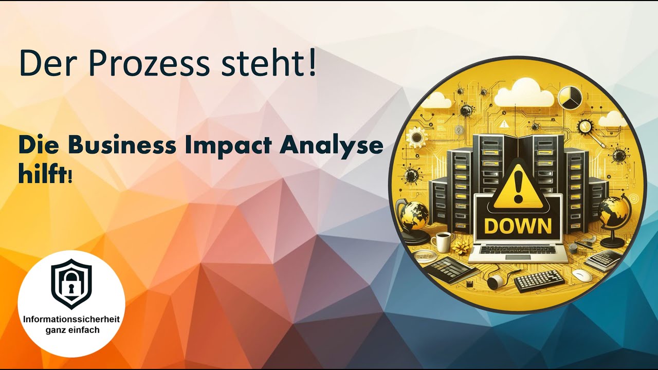 Business Impact Analyse - Input f&uuml;r die Schutzbedarfsanalyse | Einstieg in Informationssicherheit