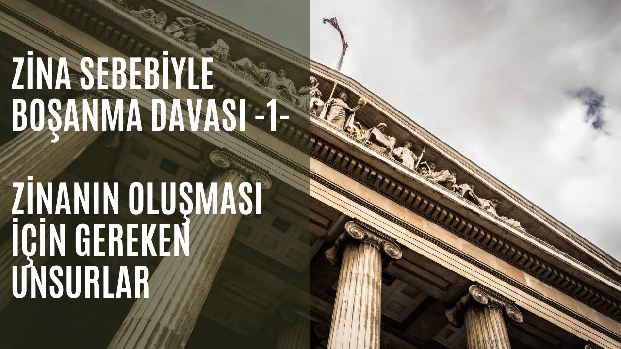 Zina Sebebiyle Boşanma Davası | Zinanın Oluşması İçin Gereken Unsurlar