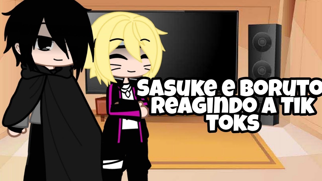 Sasuke e Boruto Reagindo a Tik Toks [Boruto]