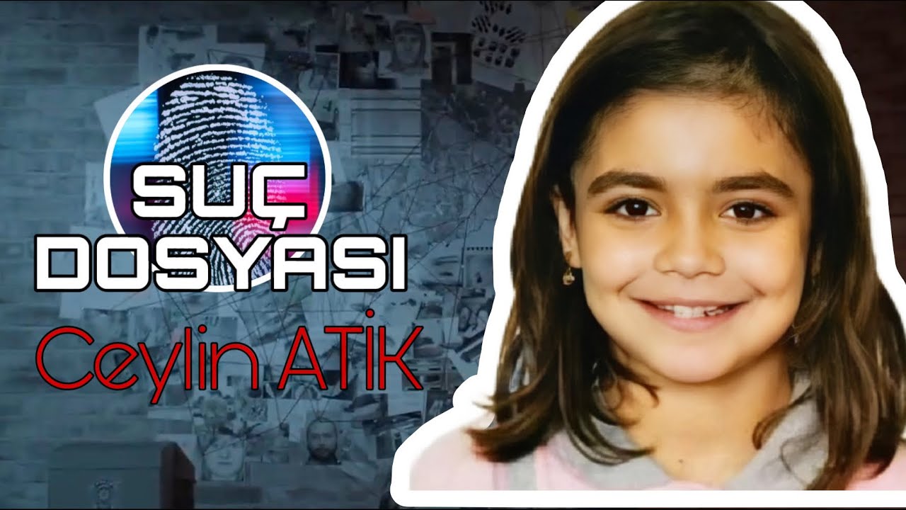 Suç Dosyası | Ceylin ATİK | Kriminal
