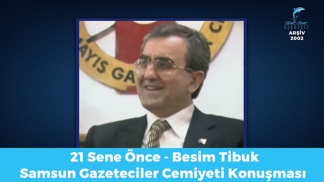 Besim Tibuk - Samsun Gazeteciler Cemiyeti