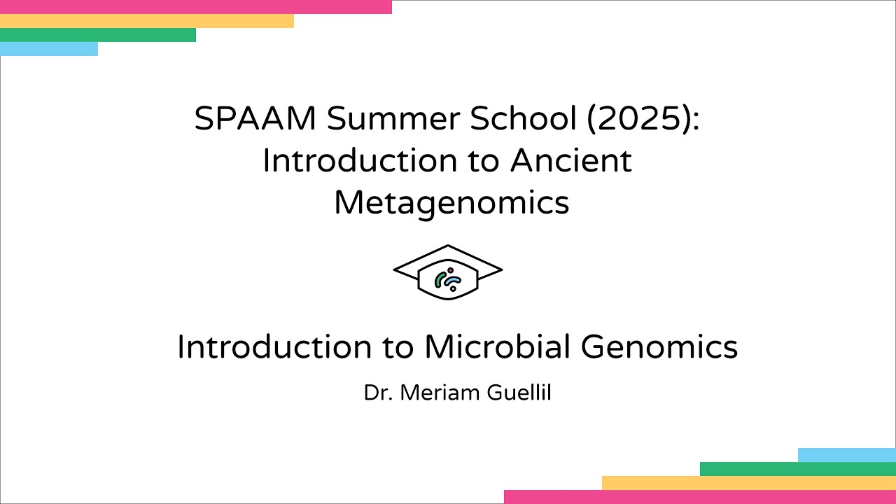 Introduction to Microbial Genomics - SPAAM Summer School (2025): Ancient Metagenomics