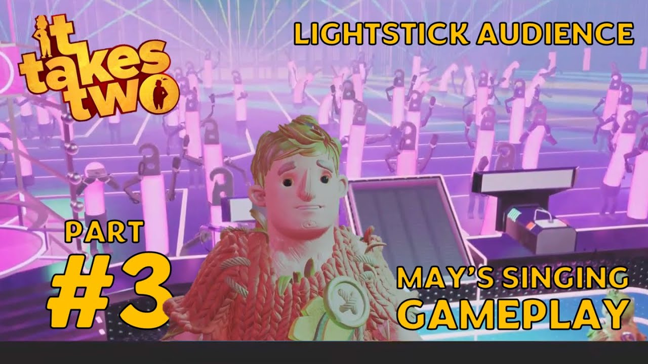It Takes Two – Part 3 (LAST) May’s Singing Gameplay | Disco Ball Earn Audience