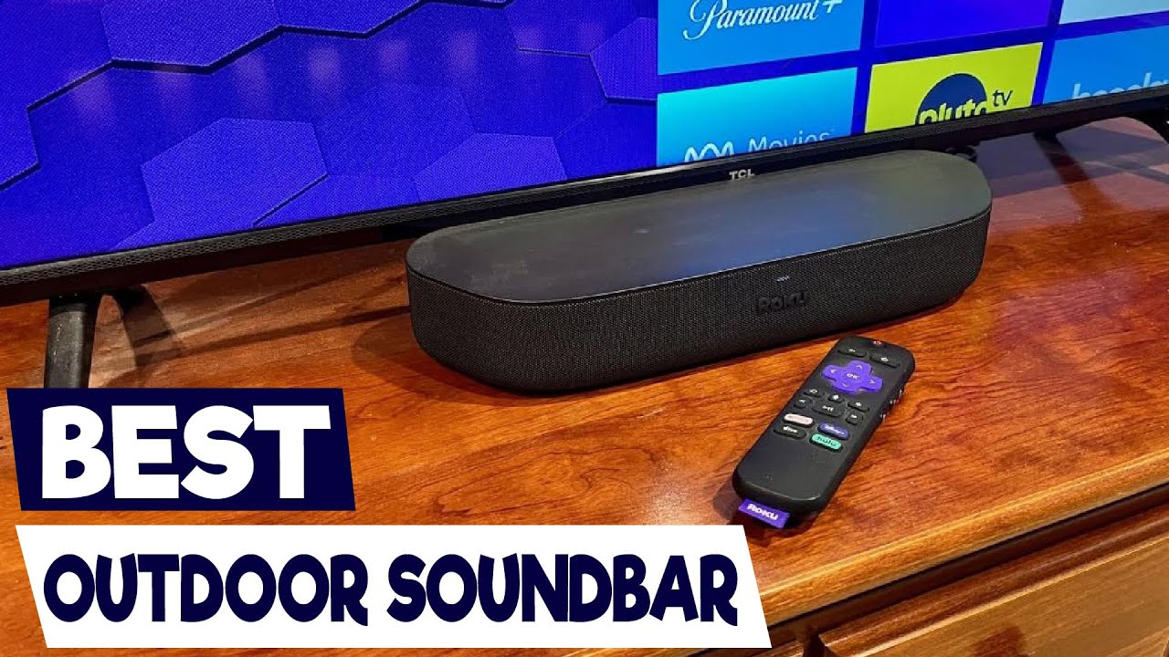Top 5 Outdoor Soundbars: Reviews & Buying Guide