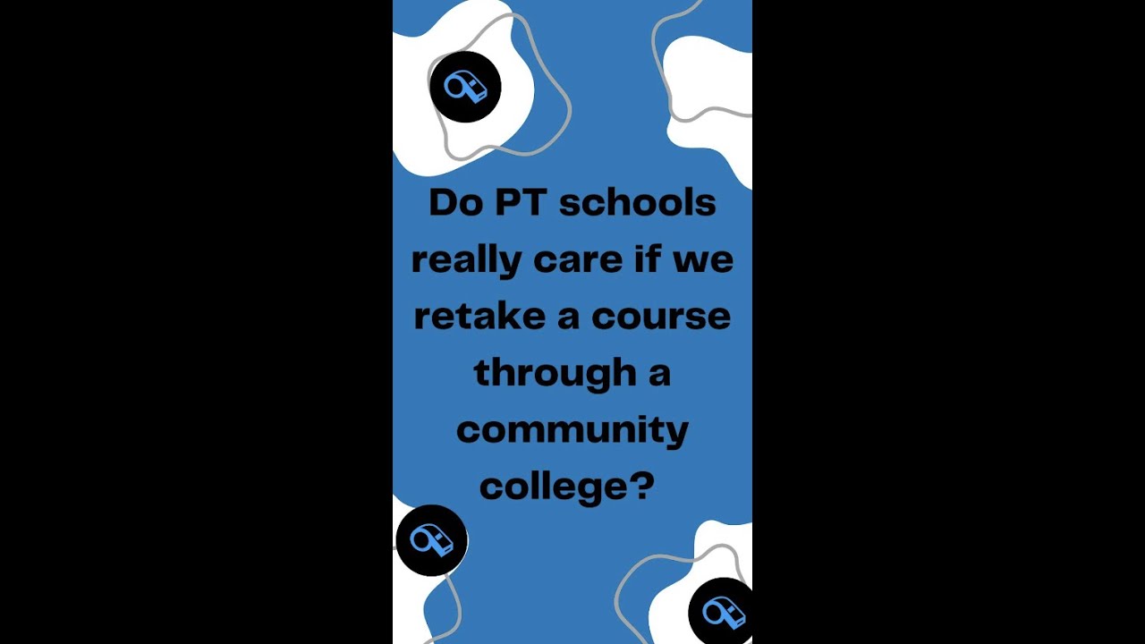 Do PT schools care if I take or retake pre-requisites at a community college?