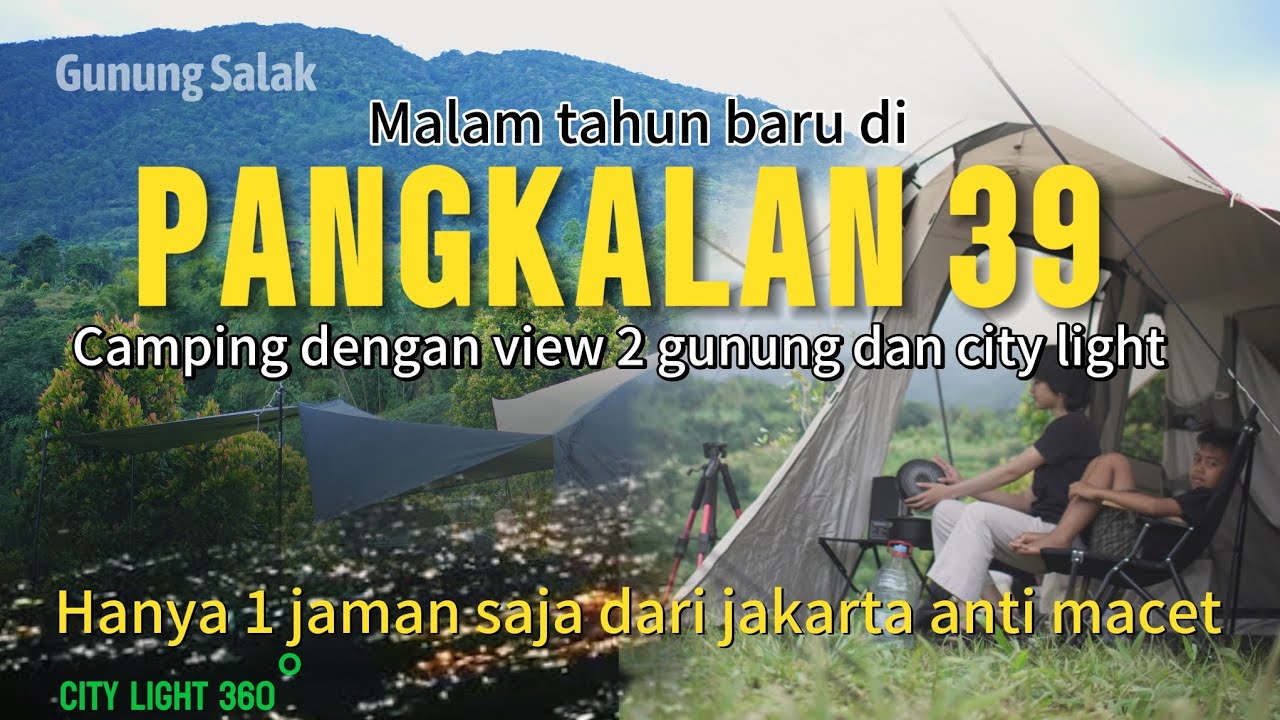 Malam Tahun Baru di PANGKALAN 39|Camping Ground baru dengan view 2 gunung & city light & anti macet