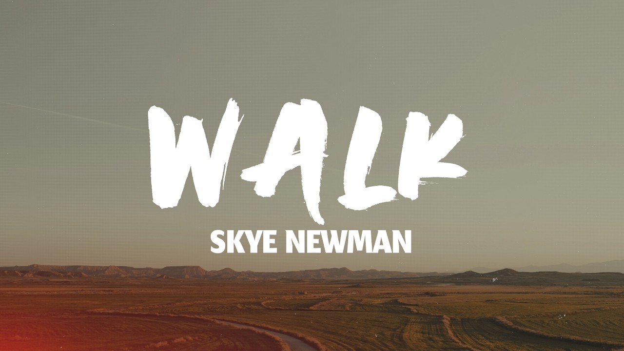 Skye Newman - Walk (Lyrics)