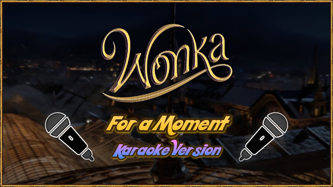 Wonka - For a Moment 🍫 (Karaoke Version)