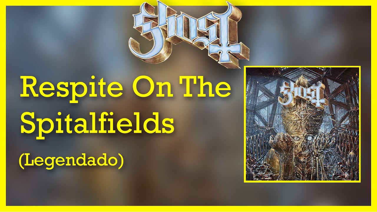 Ghost - Respite On The Spitalfields (Tradução em Português)