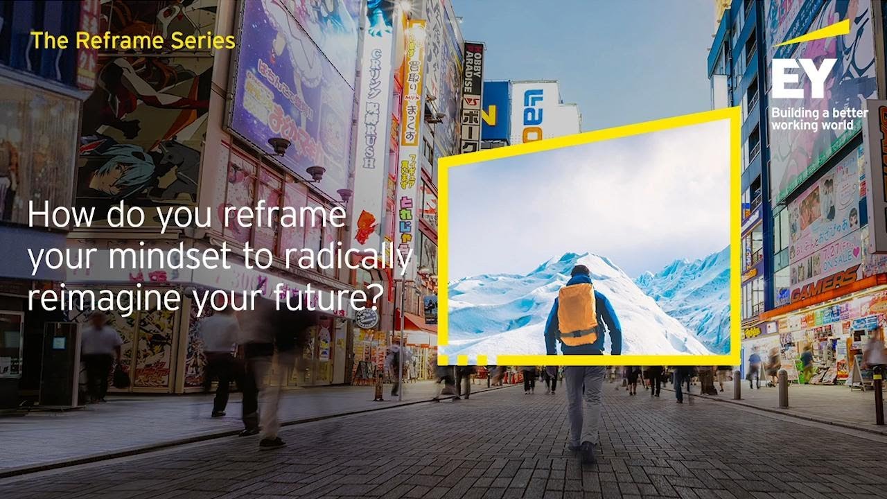 The Reframe Series #3: How will you reframe your mindset to radically reimagine your future?