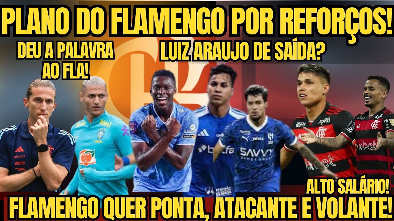 PLANO DO FLAMENGO POR REFORÇOS! ATACANTE DA PALAVRA AO FLAMENGO! LUIZ ARAUJO DE SAÍDA?